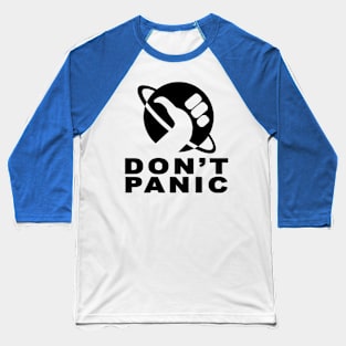 DON'T PANIC 1 Baseball T-Shirt